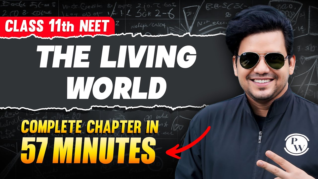 THE LIVING WORLD in 57 Minutes | FULL Chapter For NEET | PhysicsWallah