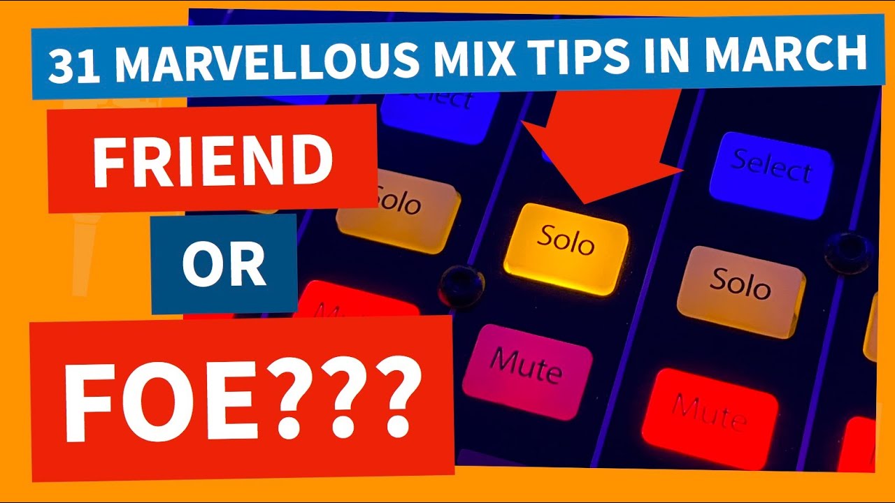Why The Solo Button Is Evil! | 31 Mix Tips In March