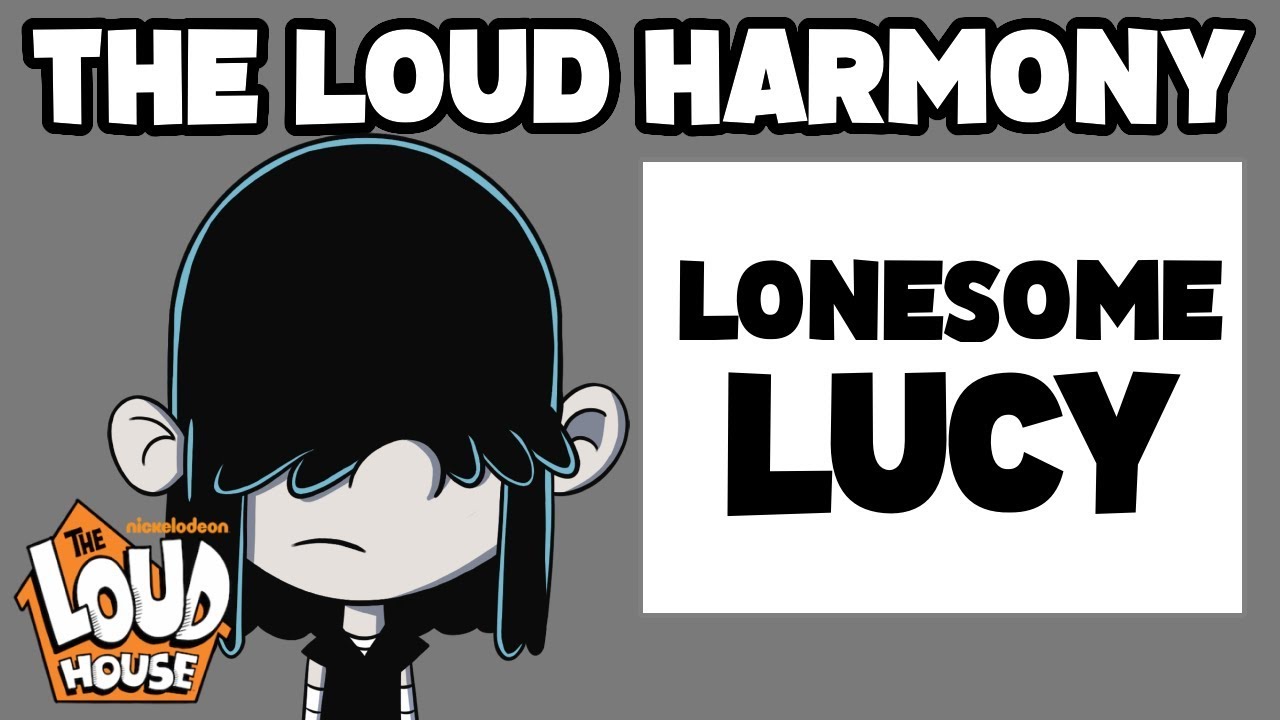 The Loud Harmony #8: Lonesome Lucy | Fan Theme Music (The Loud House)