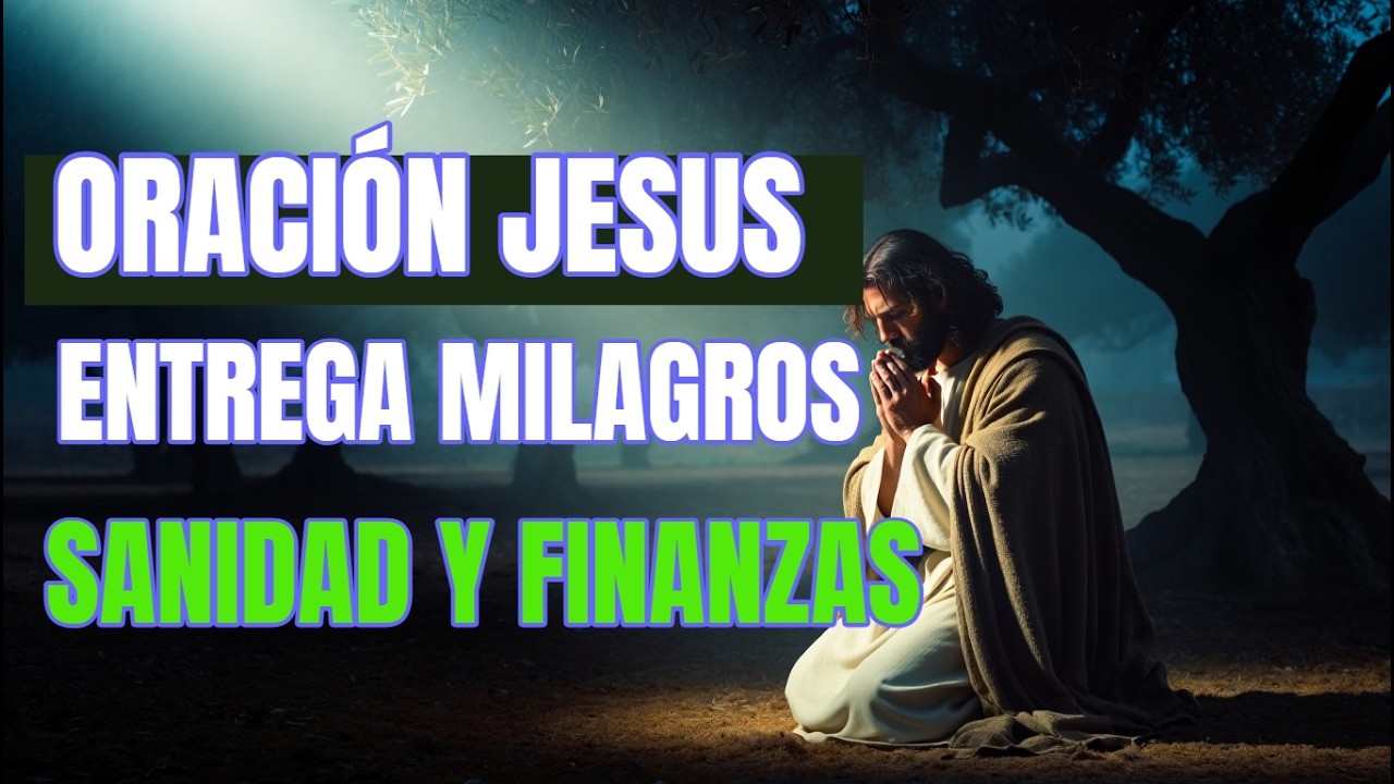 🙏 JESÚS TE ENTREGA MILAGROS “SANIDAD Y FINANZAS” 🙌  ORACIÓN PODEROSA DE MILAGROS, SANIDAD Y FINANZAS