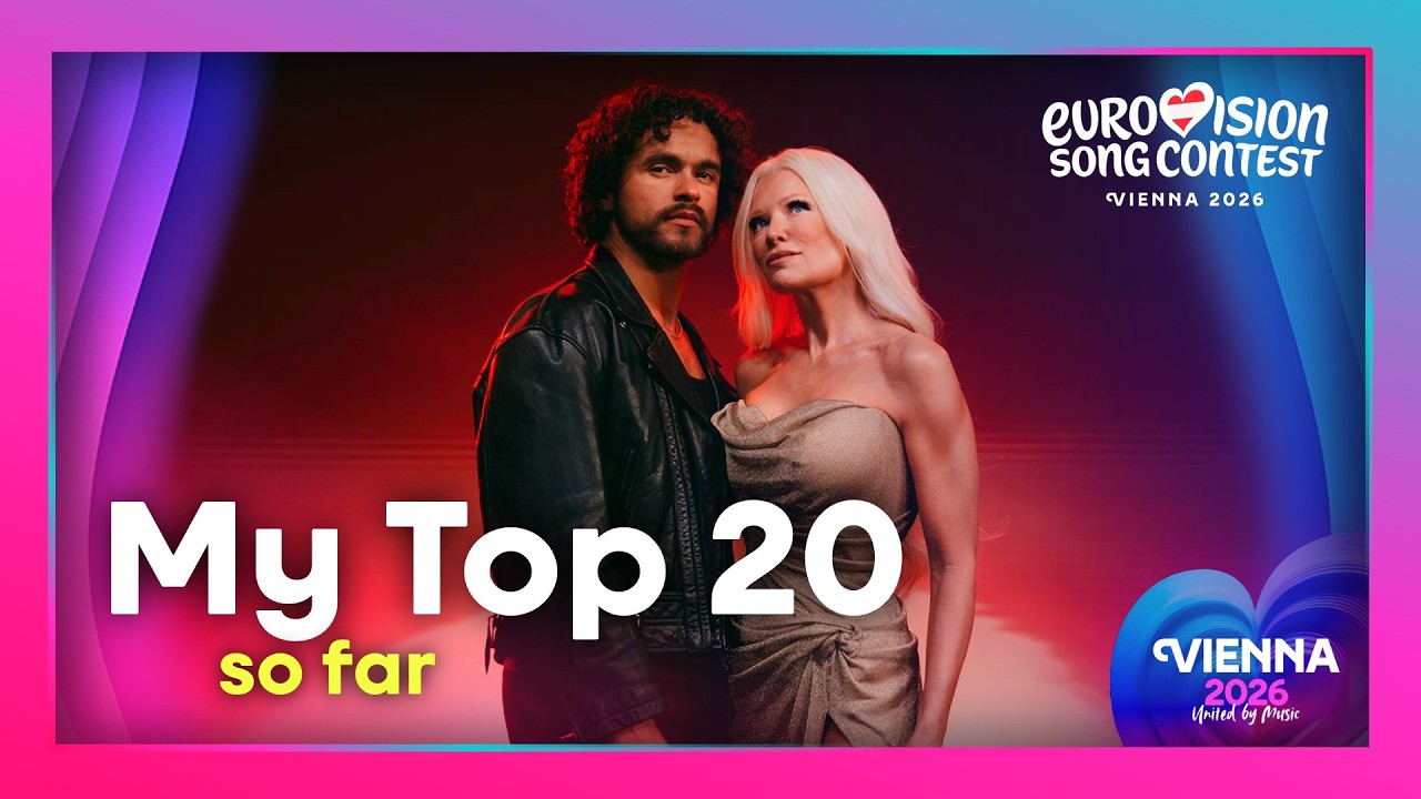 🥇 2026 Eurovision Song Contest | My Top 20 (so far) | 🗓️ 28/02/2026
