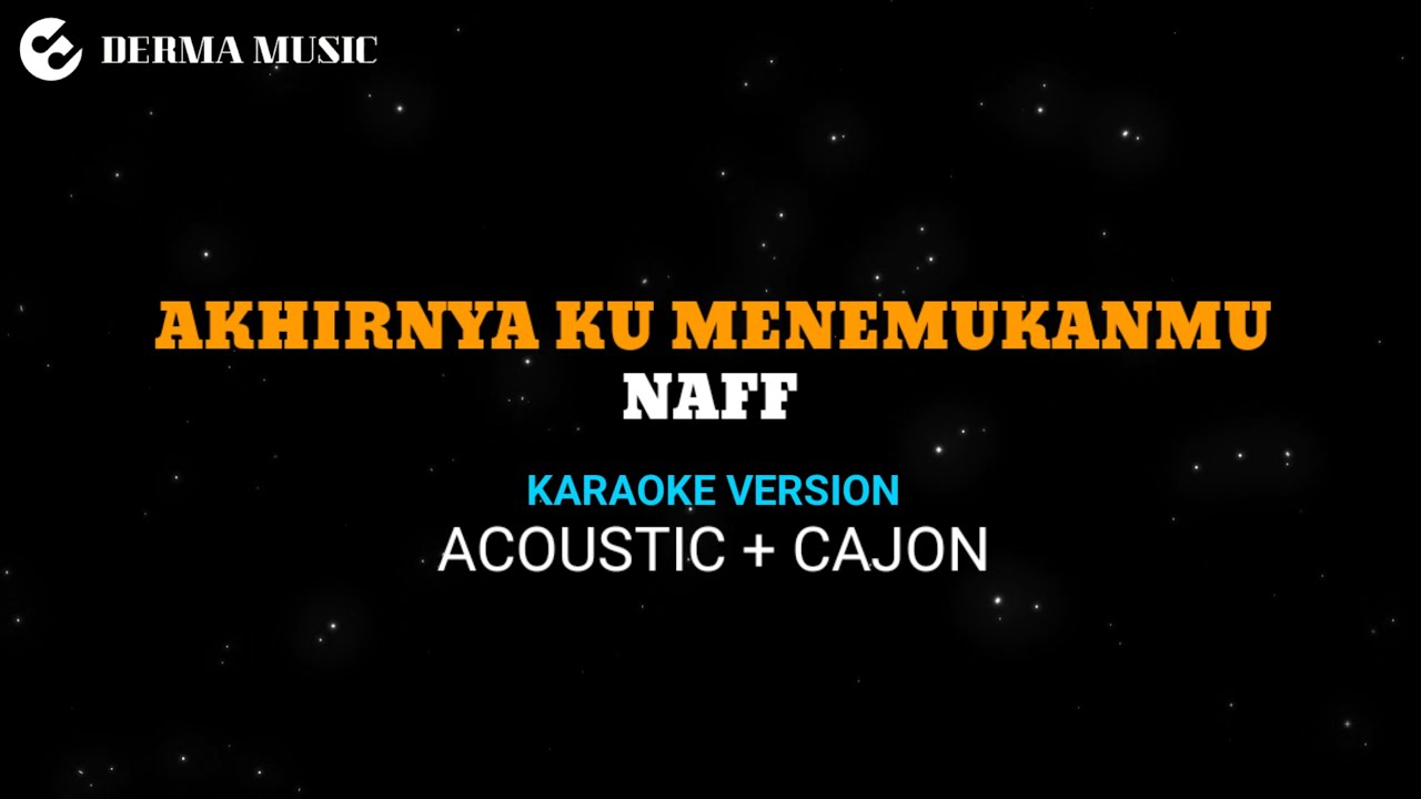 Naff - Akhirnya ku menemukanmu (akustik karaoke version ) + kajon