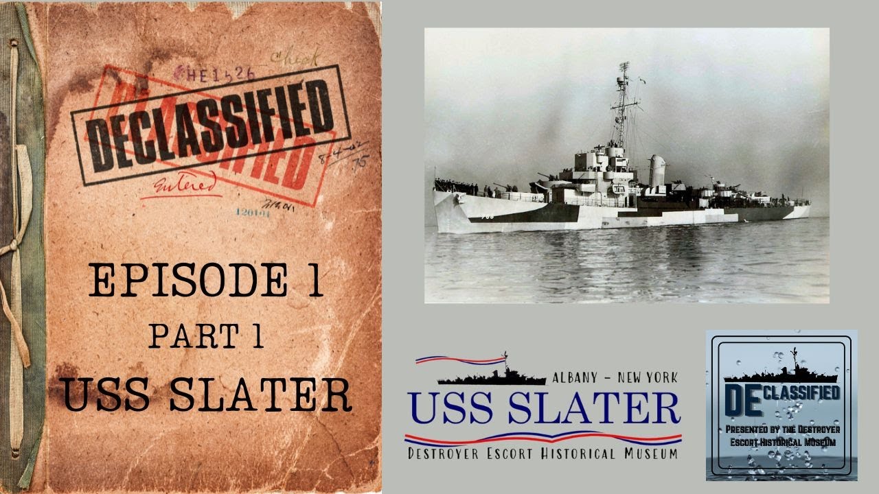 Episode 1 Part 1 - DE Classified - USS SLATER