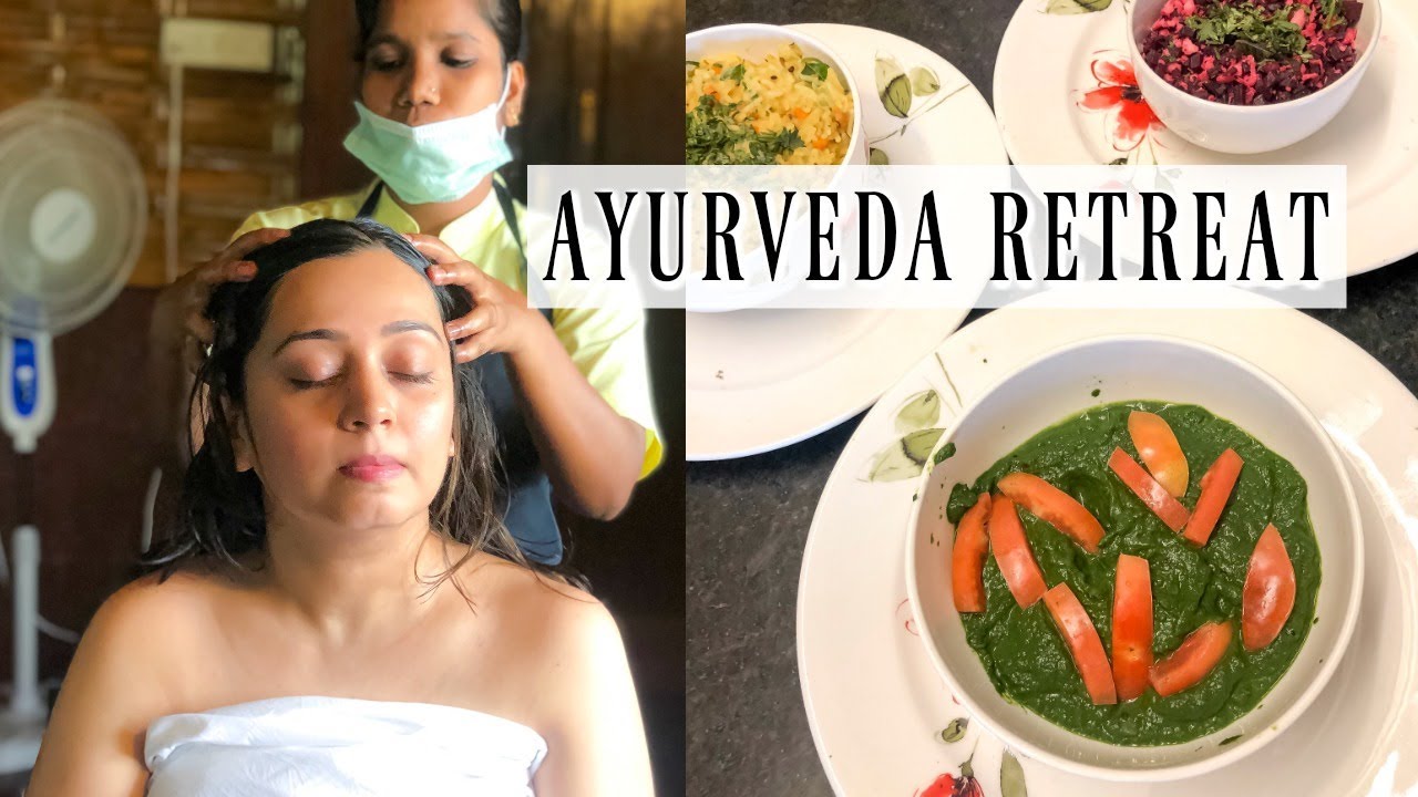 Experiencing AYURVEDA | Ayurvedic Retreat, Massage, Healthy Indian Food