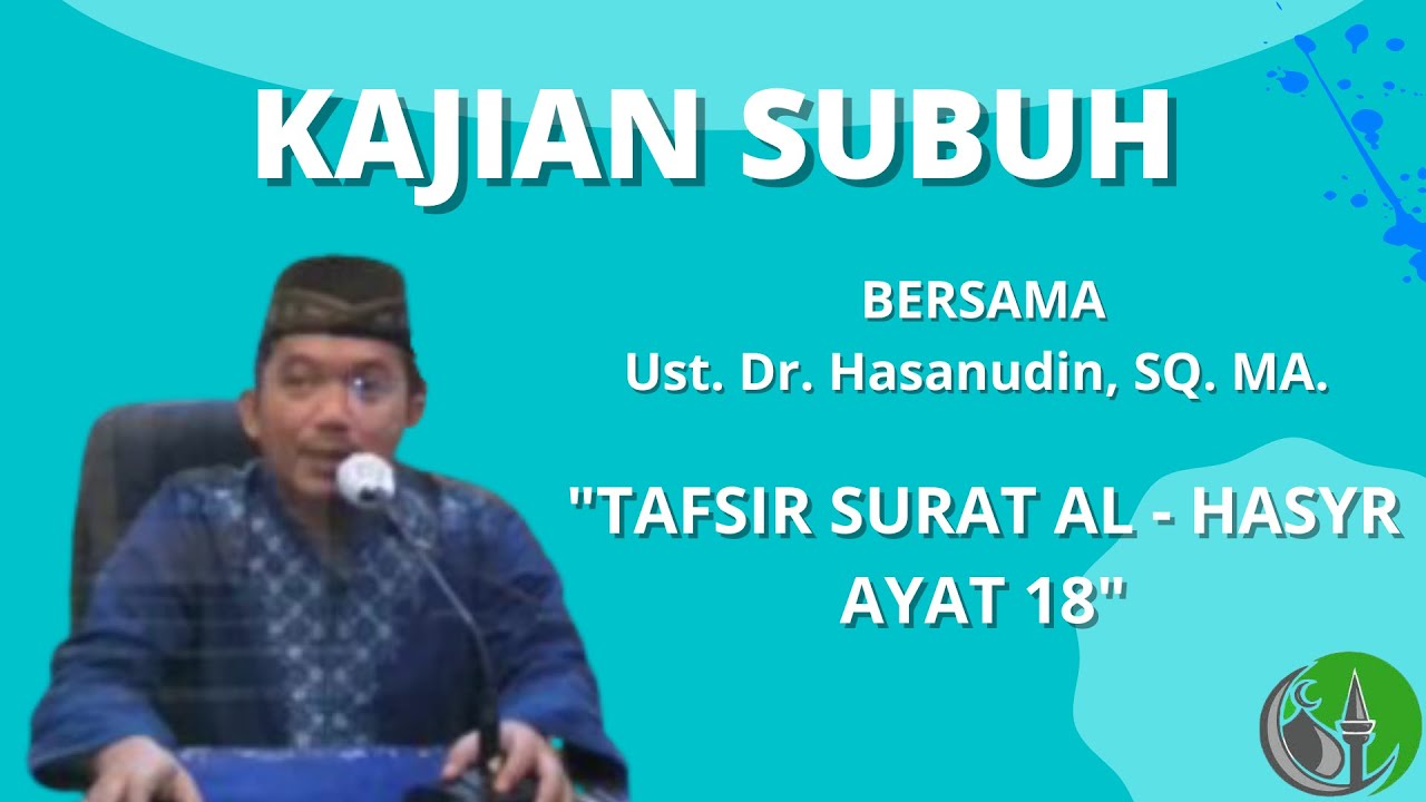 [LIVE] TAFSIR AL - HASYR AYAT 18 | Ust. Dr. Hasanudin, SQ. MA. | KAJIAN SUBUH |