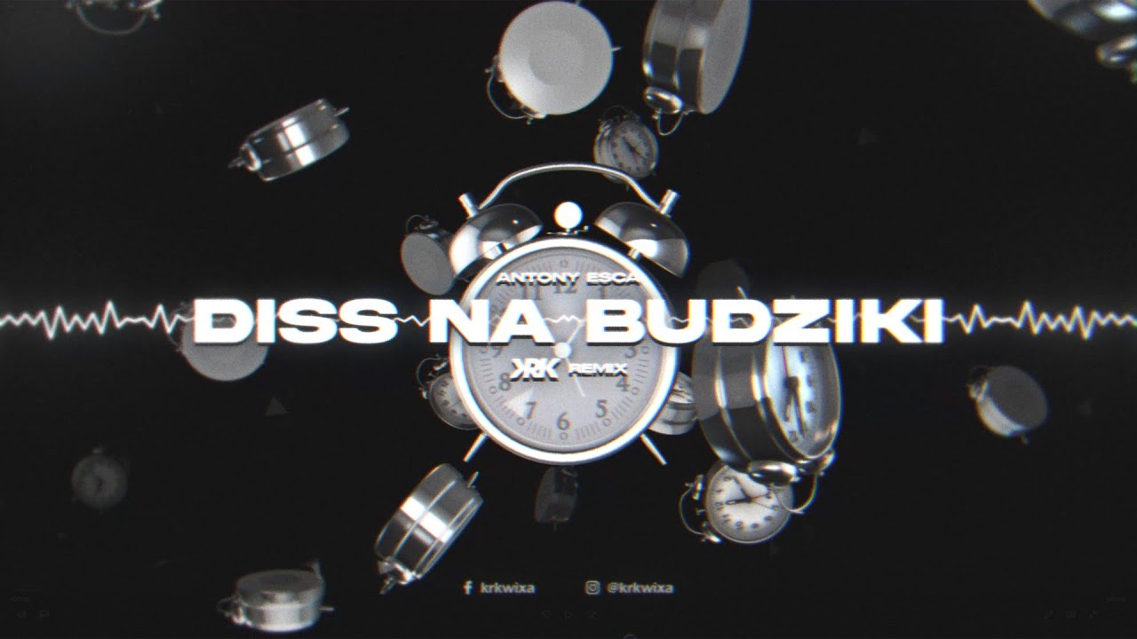 Antony Esca - DISS NA BUDZIKI (KRK Remix)