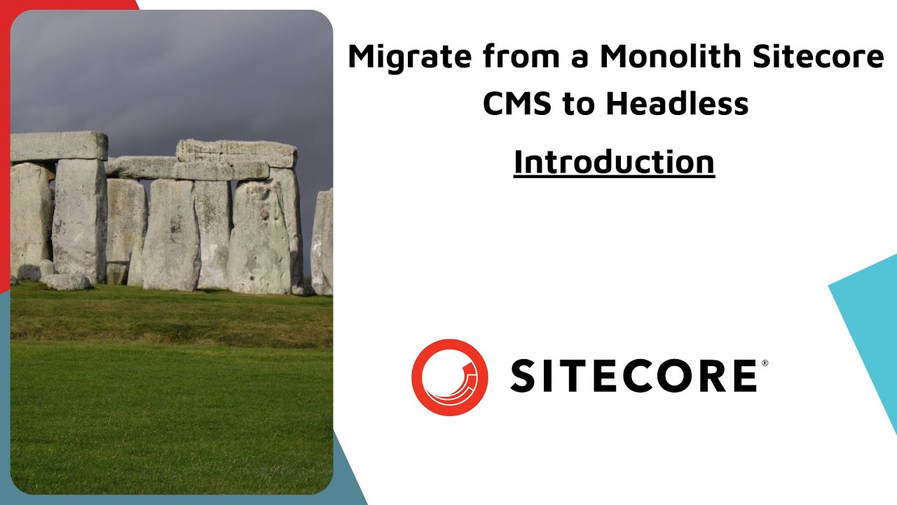Migrate from a Monolith Sitecore CMS to Headless: Introduction