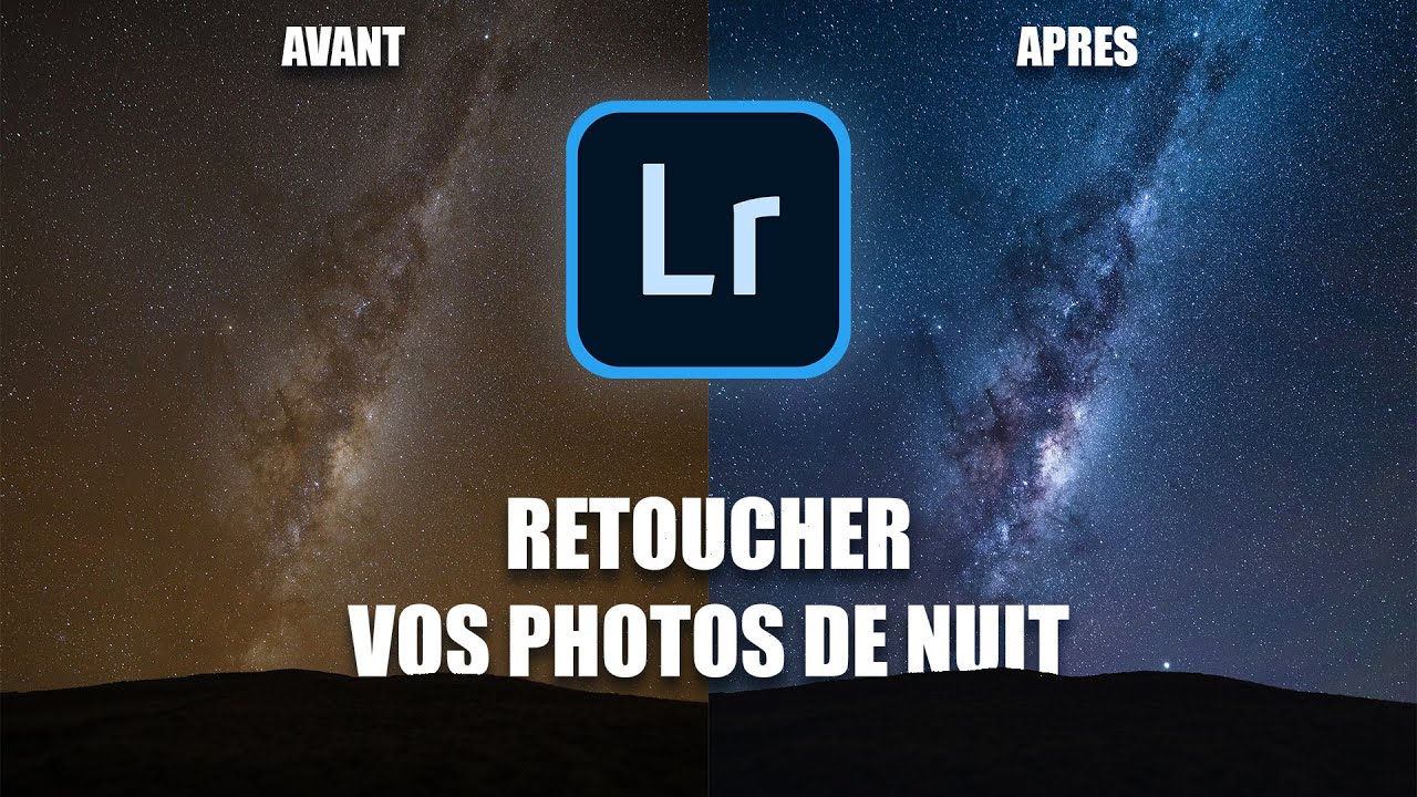 RETOUCHER VOS PHOTOS DE NUIT et la VOIE LACTÉE ( tutoriel Lightroom / Photoshop)