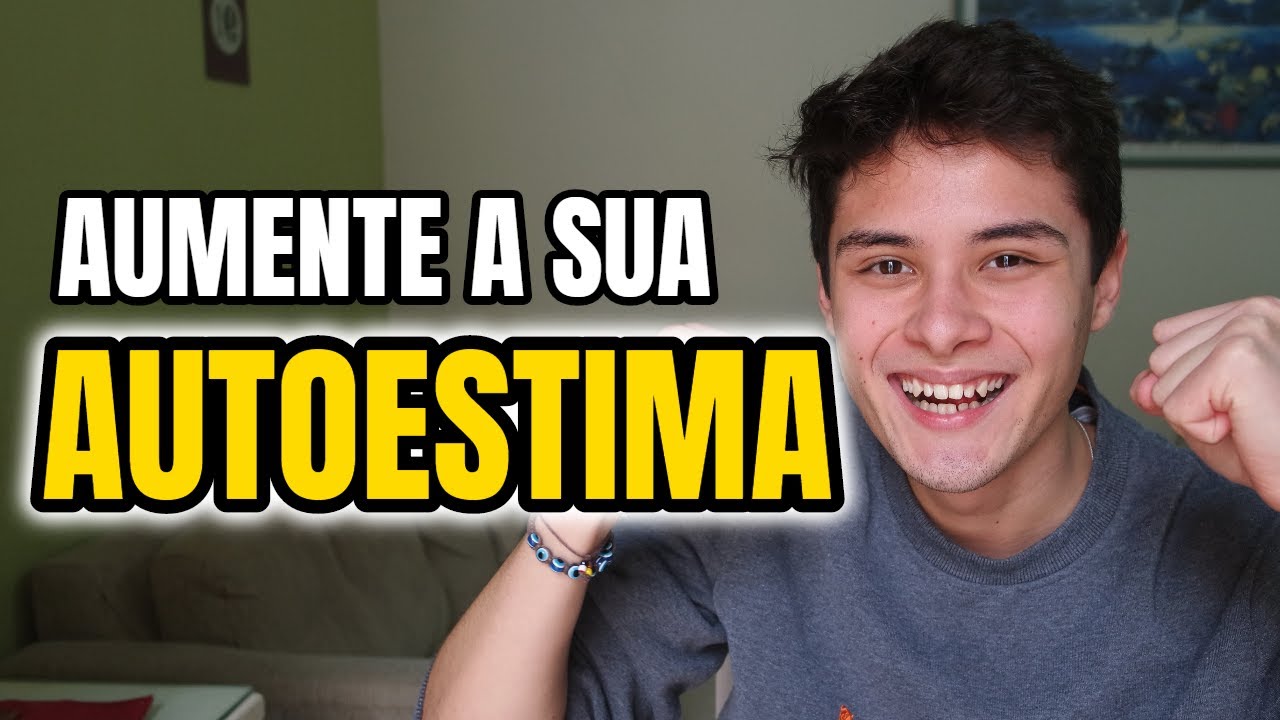 Como AUMENTAR a AUTOESTIMA | 3 Passos Fundamentais