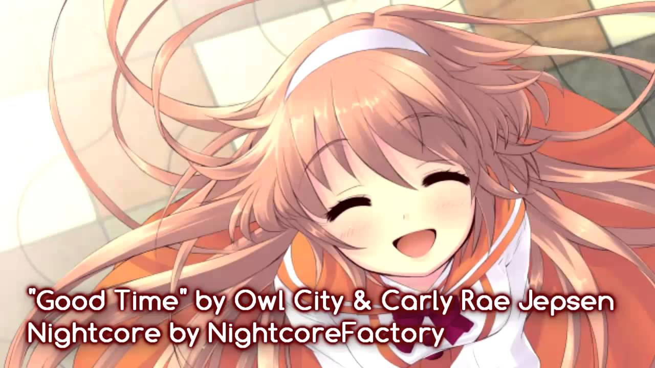 [NIGHTCORE] Good Time (Owl City & Carly Rae Jepsen)