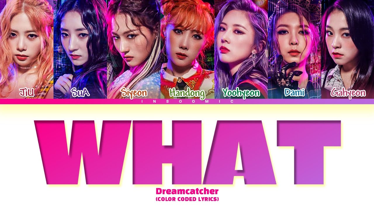 Dreamcatcher 'What' Lyrics (Color Coded Lyrics)