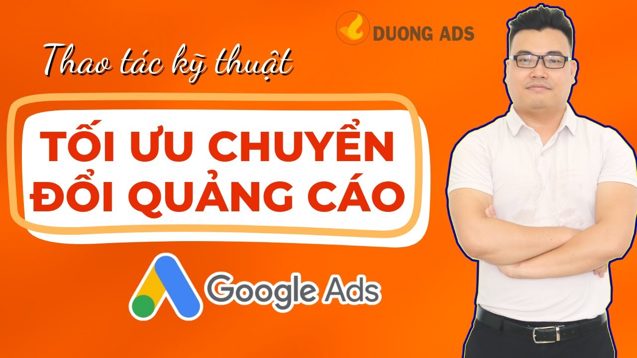 Thao tác kỹ thuật giúp tối ưu chuyển đổi quảng cáo Google Ads