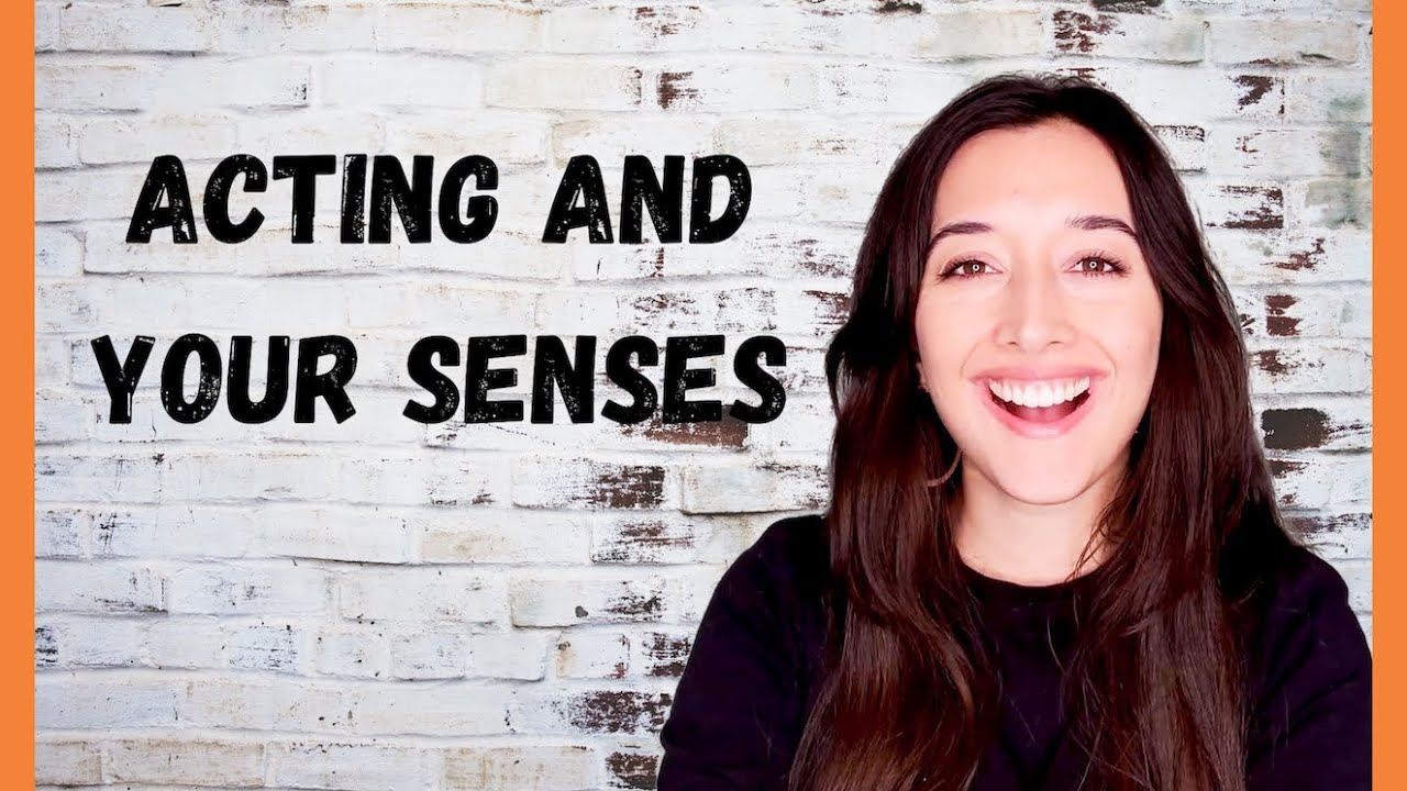 Acting And Your Senses