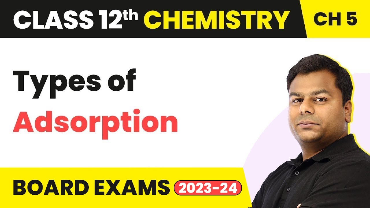 Adsorption - Surface Chemistry | Class 12 Chemistry Chapter 5 (2022-23)