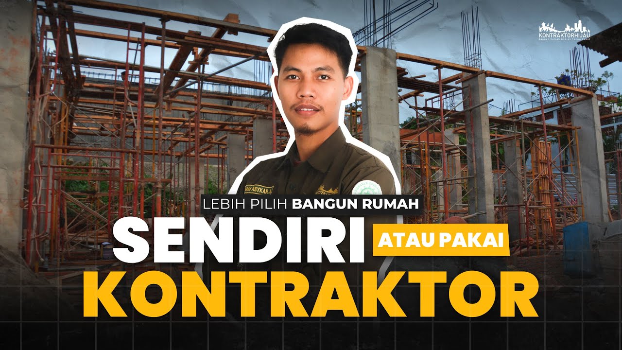 BANGUN RUMAH SENDIRI VS JASA KONTRAKTOR? LEBIH BAIK DAN AMAN YANG MANA?! ‼🔥
