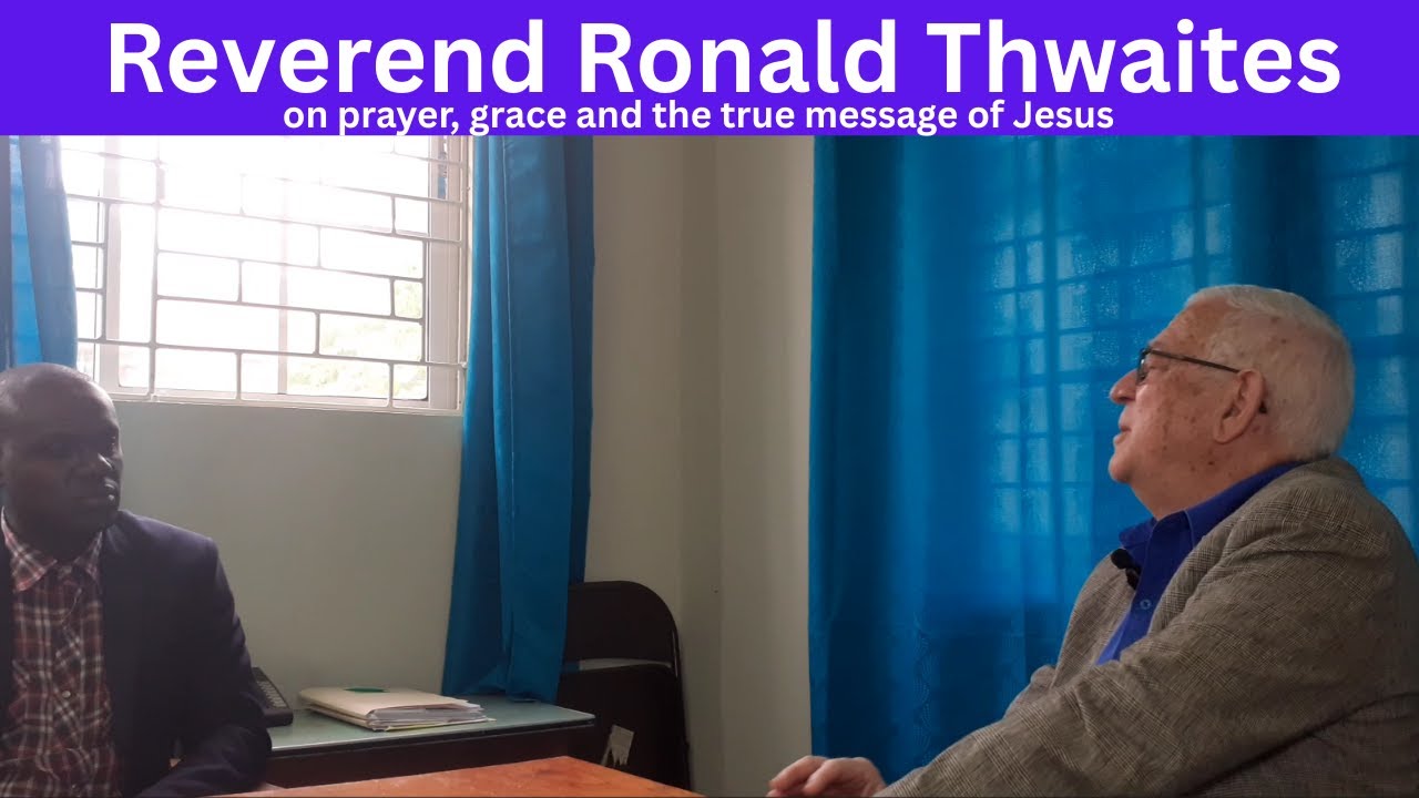 Reverend Ronald Thwaites on PRAYER, GRACE & the TRUE MESSAGE of JESUS #jesus #prayer #grace #god