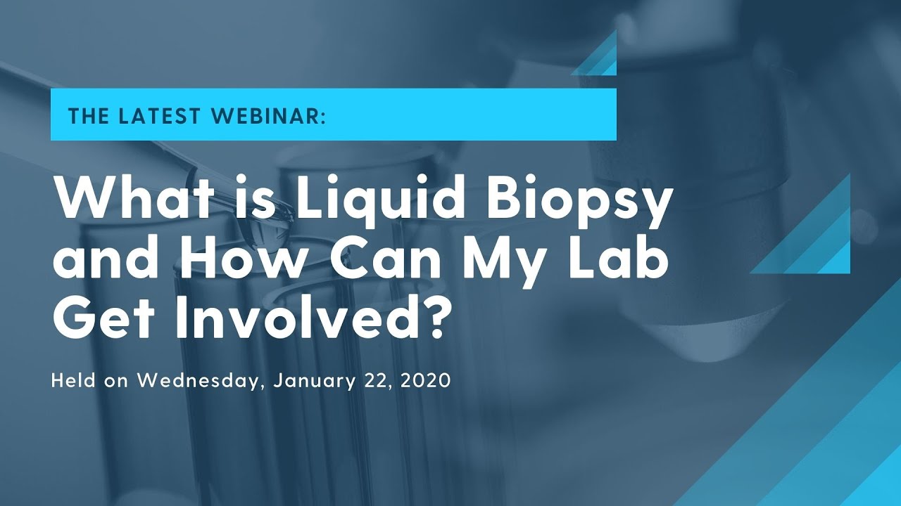 What is Liquid Biopsy and How Can My Lab Get Involved?