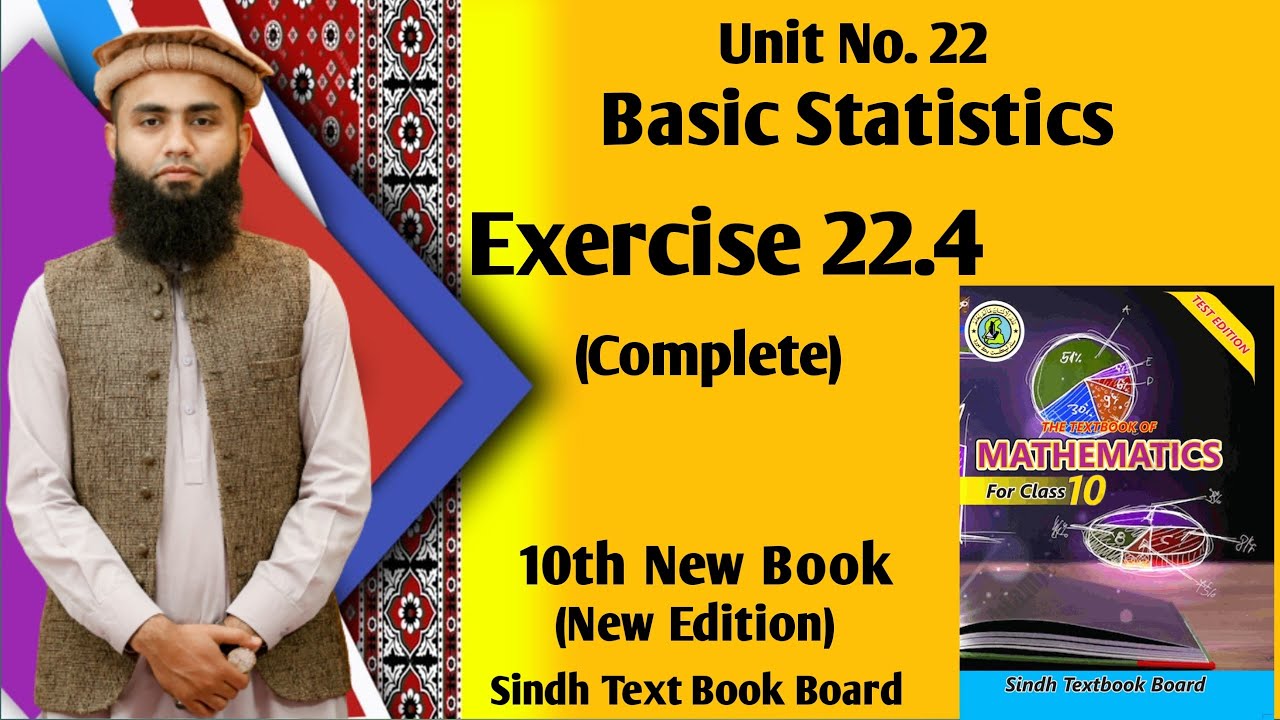 Exercise 22.4 Complete, Unit 22 Basic Statistics Class 10 New Maths Book Sindh Board
