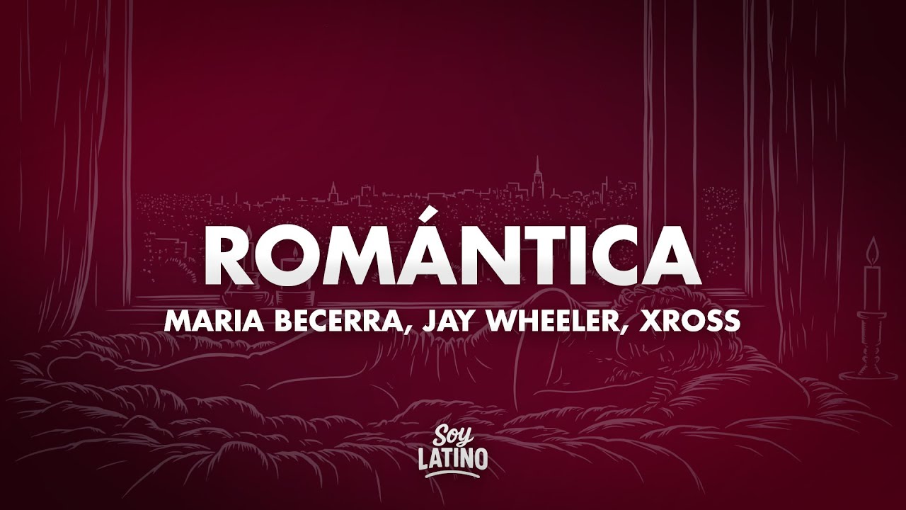 Maria Becerra, Jay Wheeler, XROSS - ROMÁNTICA (Letra/Lyrics)