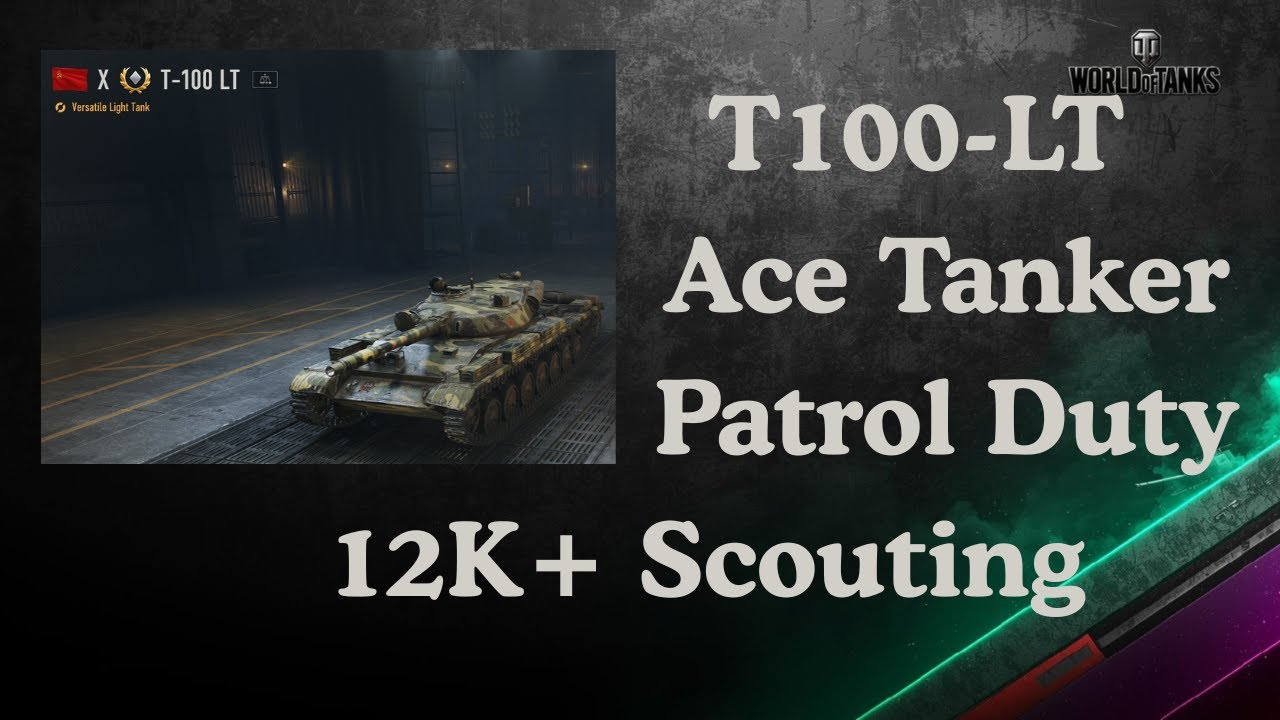 T100-LT Ace Tanker | Patrol Duty | 12K+ Scouting