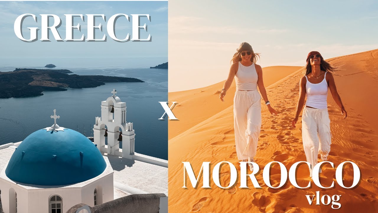 TRAVELING through GREECE and MOROCCO vlog | sunsets in santorini, saharan desert camel rides, etc.