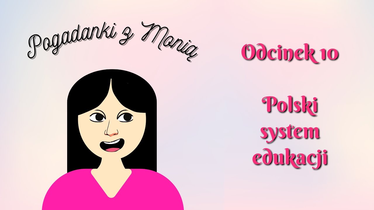 POGADANKI Z MONIĄ #10 - Polski system edukacji