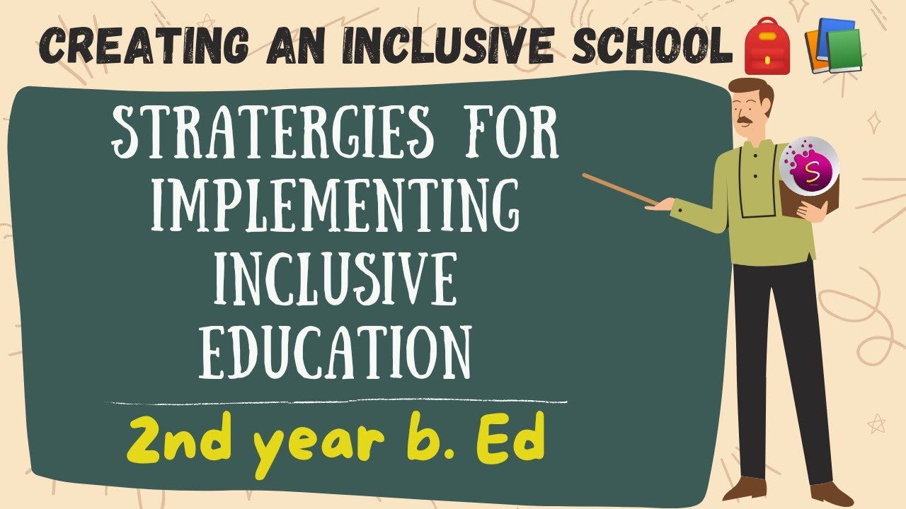 Stratergies for implementing inclusive education / creating an inclusive school / 2nd year b. Ed