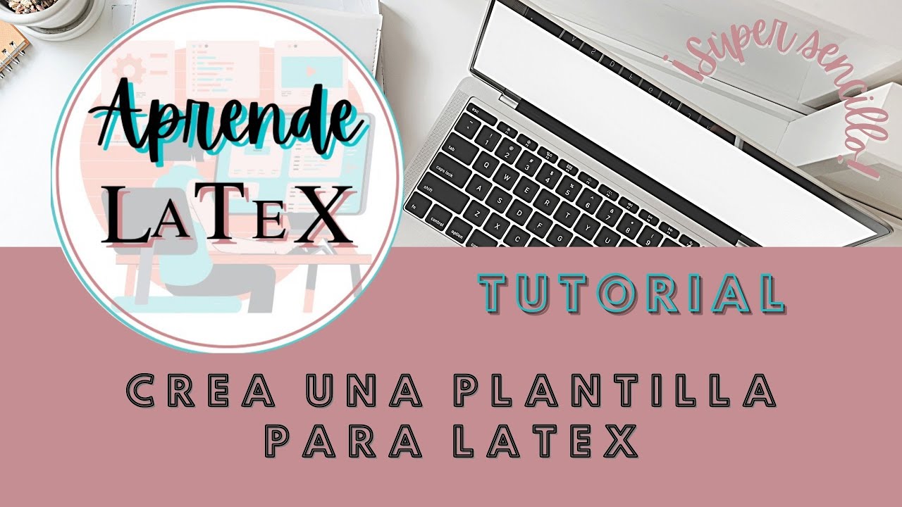 PLANTILLA Y PAQUETERÍAS EN LATEX - TUTORIAL