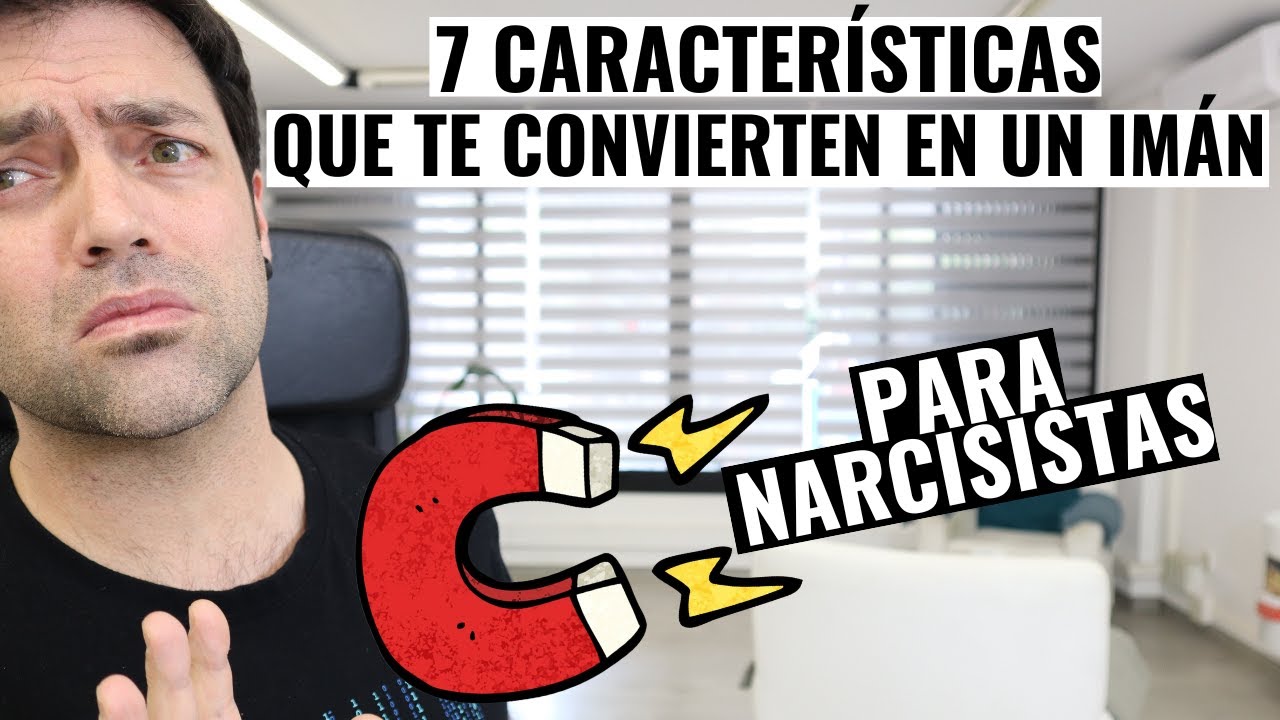 7 Características Que Te Convierten En Un Imán Para Narcisisitas