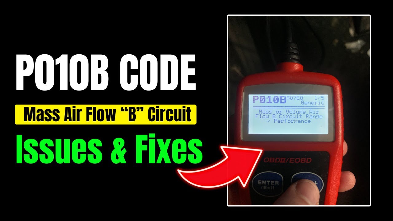 P010B Code: Mass Air Flow &ldquo;B&rdquo; Circuit Performance Issues & Fixes !
