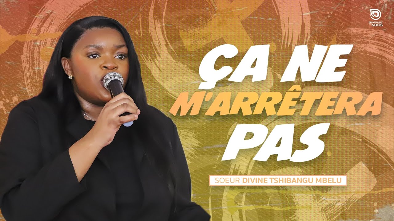 [CULTE DU DIMANCHE] : ÇA NE M’ARRÊTERA PAS - Sr. Divine TSHIBANGU MBELU