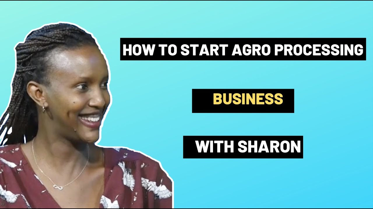 How to start agro-processing business