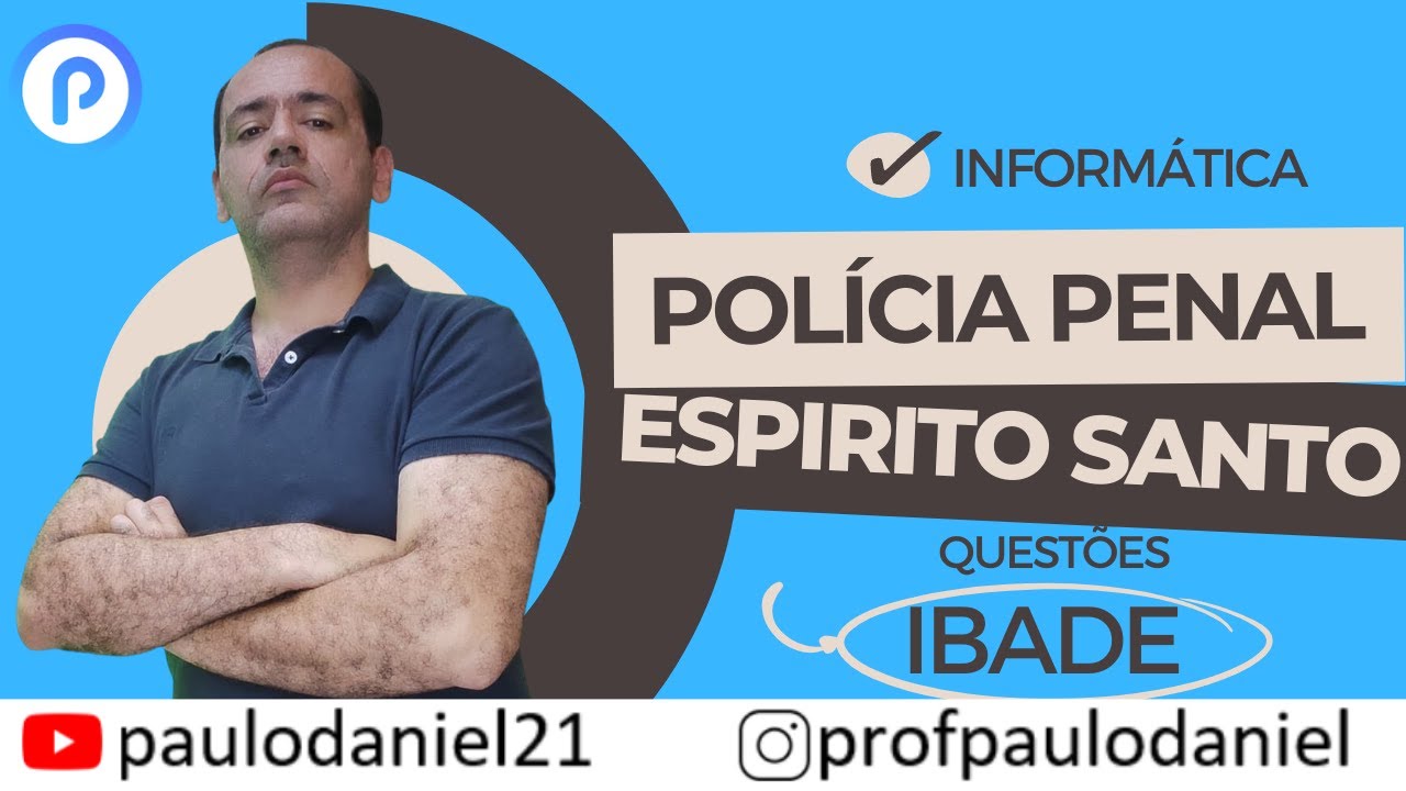 Informática para Concursos - Polícia Penal ES - Paulo Daniel - Questões IBADE