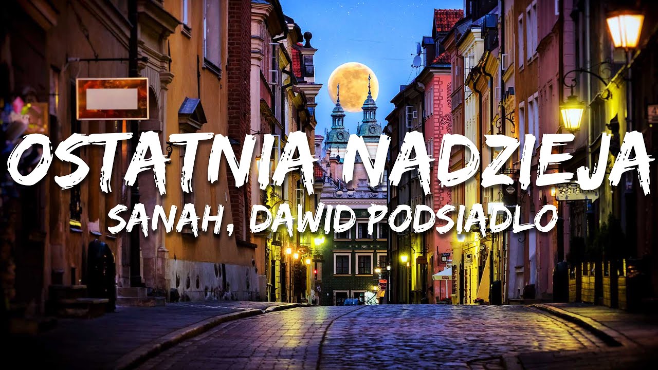 sanah, Dawid Podsiadło - ostatnia nadzieja (Tekst/Lyrics)
