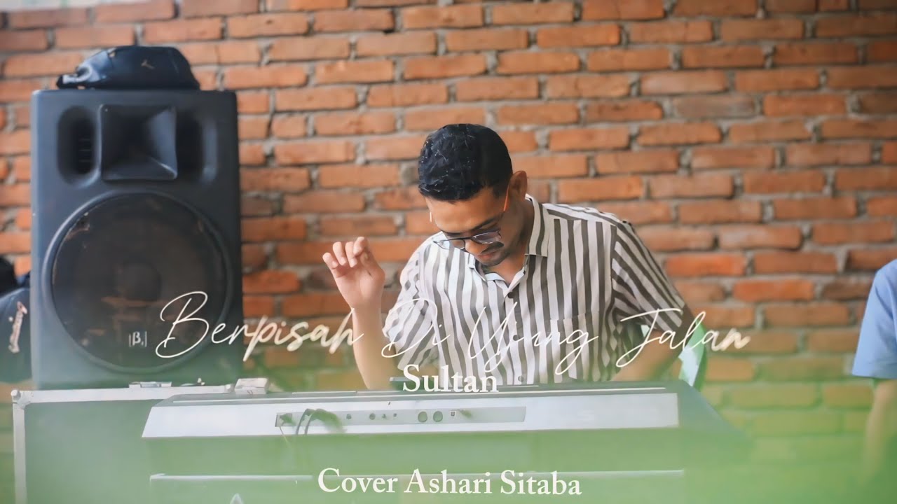 Berpisah Di Ujung Jalan - Sultan Cover Ashari Sitaba