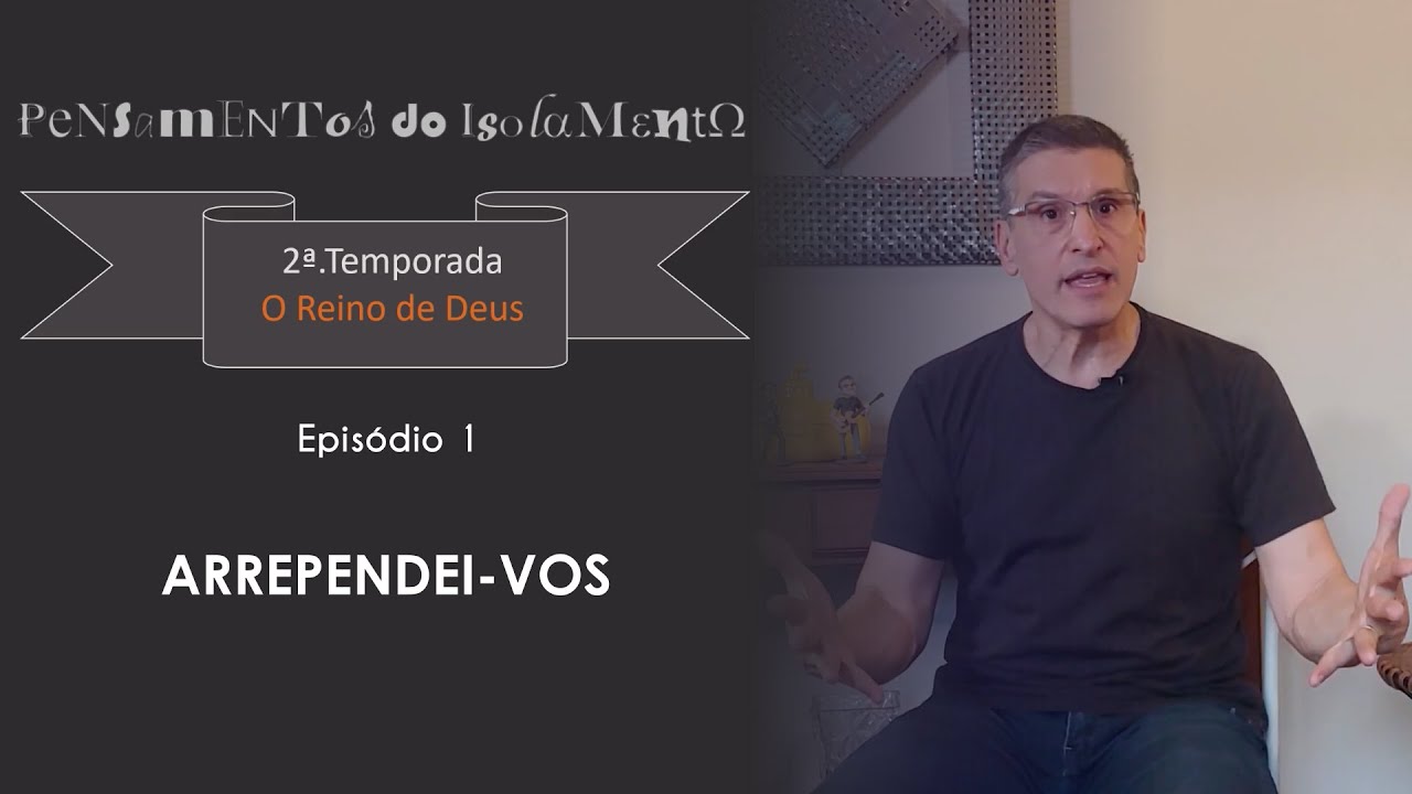 #01 - Arrependei-vos - Zé Bruno - Pensamentos do Isolamento T2
