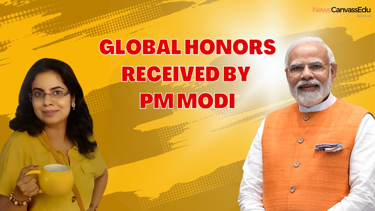 PM Narendra Modi list of Global Honors conferred to him | Newscanvass