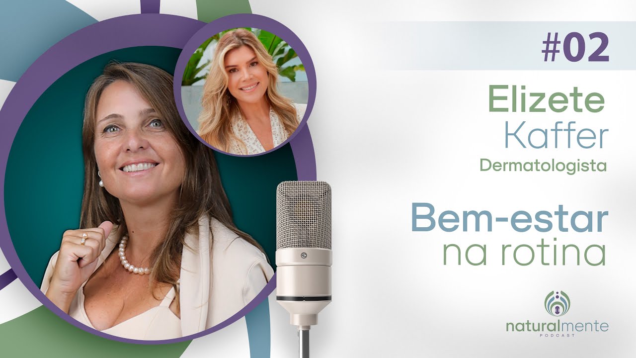 SA&Uacute;DE INTEGRATIVA: QUALIDADE DE VIDA SEM REM&Eacute;DIOS com Dra. Elizete | Podcast Naturalmente - EP 02