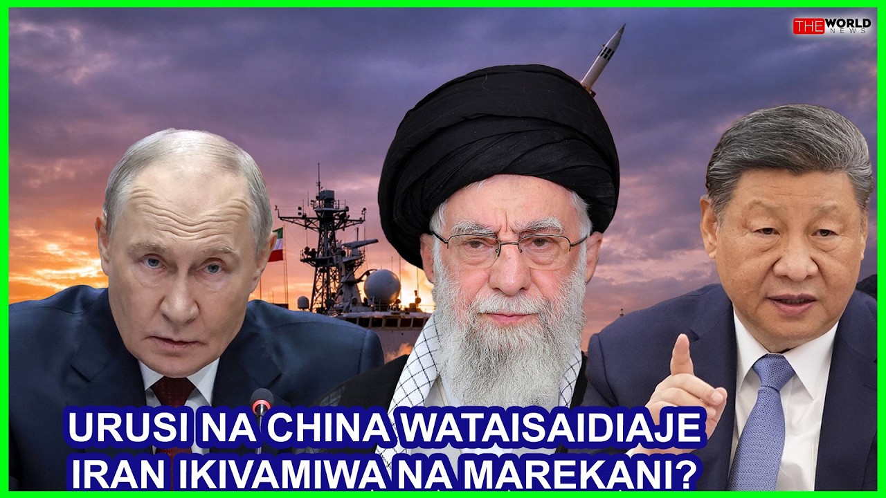 RIPOTI:URUSI NA CHINA ZITAWEZA KUISAIDIA IRAN ITAKAPOVAMIWA NA MAREKANI?