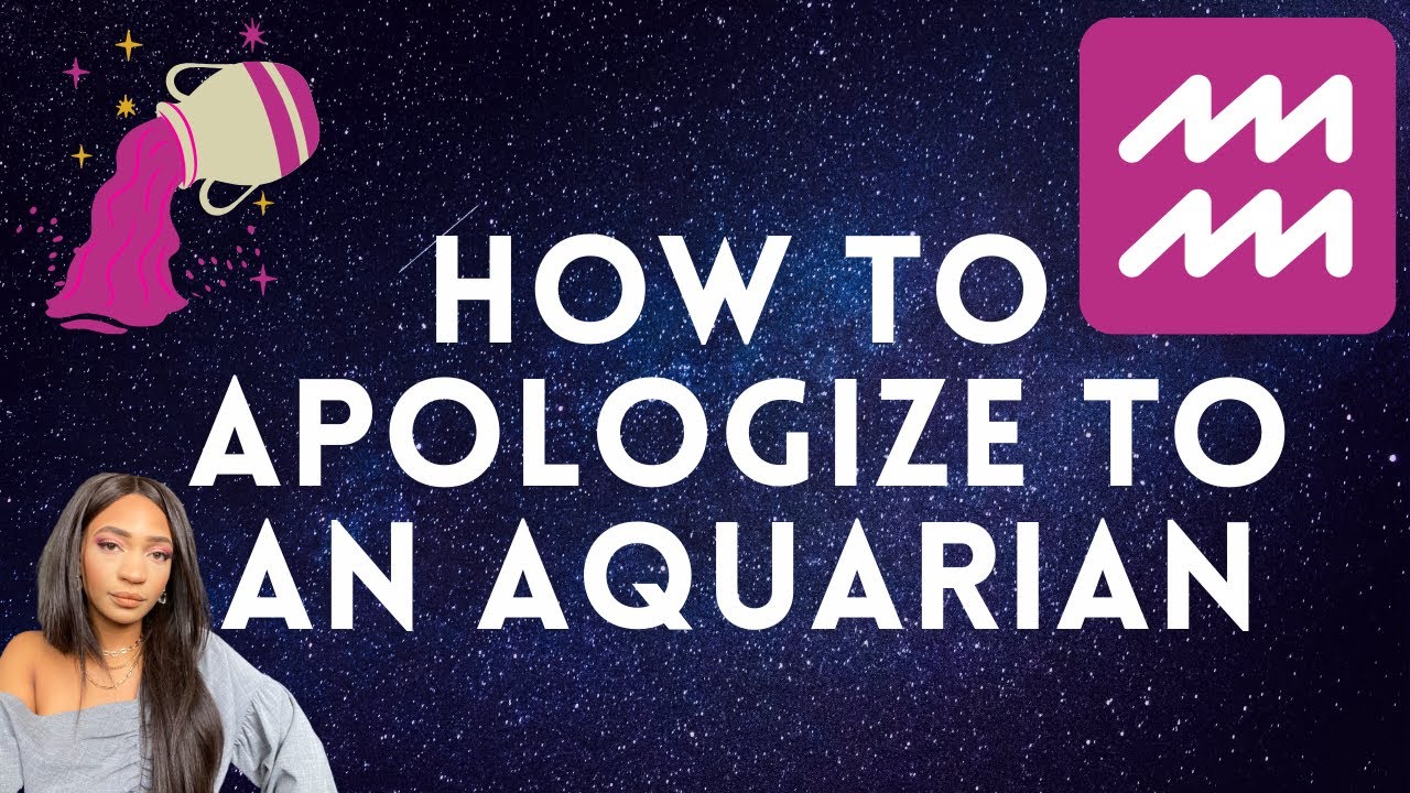 HOW TO APOLOGIZE TO AN AQUARIAN / AQUARIUS ASTROLOGY / VALLIVON