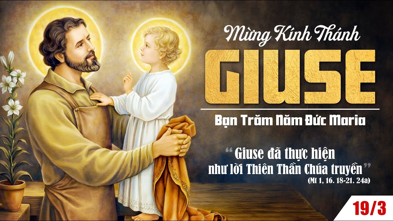 19.03.2026 LỄ MỪNG KÍNH THÁNH CẢ GIUSE BẠN TRĂM NĂM ĐỨC MARIA