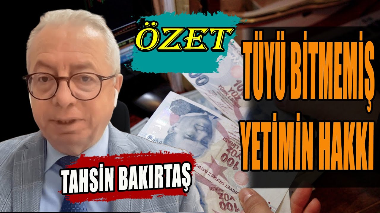 Tüyü Bitmemiş Yetimin Hakkı | Emekli, Dul ve Yetim Maaşları | ÖZET | Tahsin Bakırtaş Anlattı
