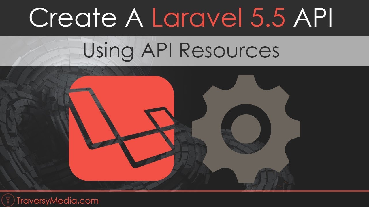 Laravel 5.5 API From Scratch Using Resources