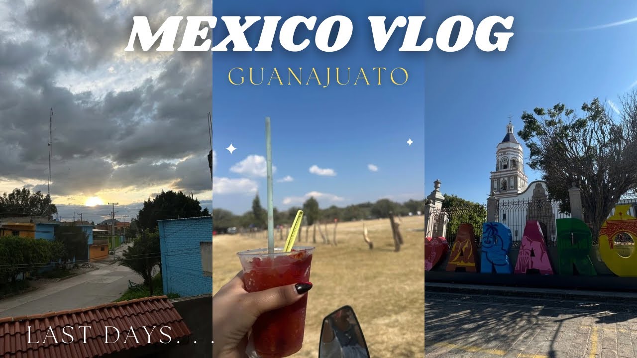 MEXICO VLOG LAST DAYS. . . |Guanajuato🇲🇽📍