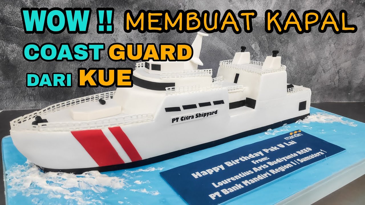WOW ! Membuat Kapal COAST GUARD Dari kue