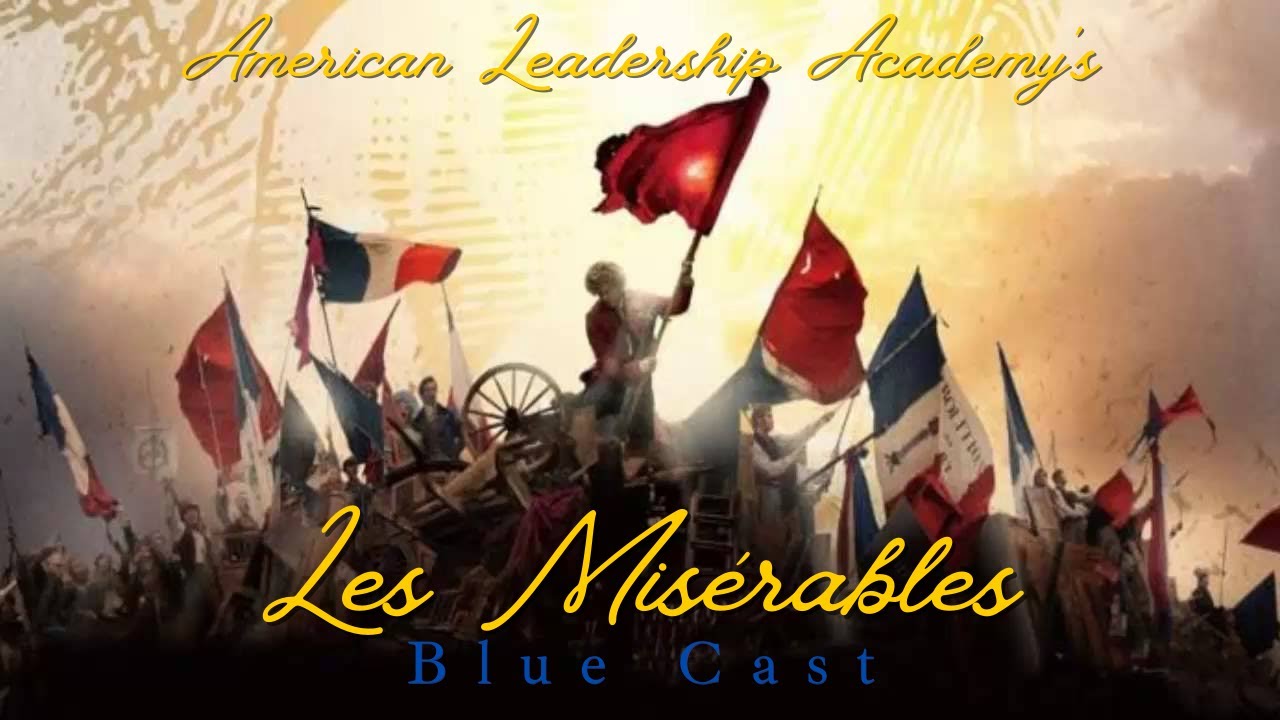 American Leadership Academy's Les Misérables 🇫🇷 | 🟦 Blue Cast