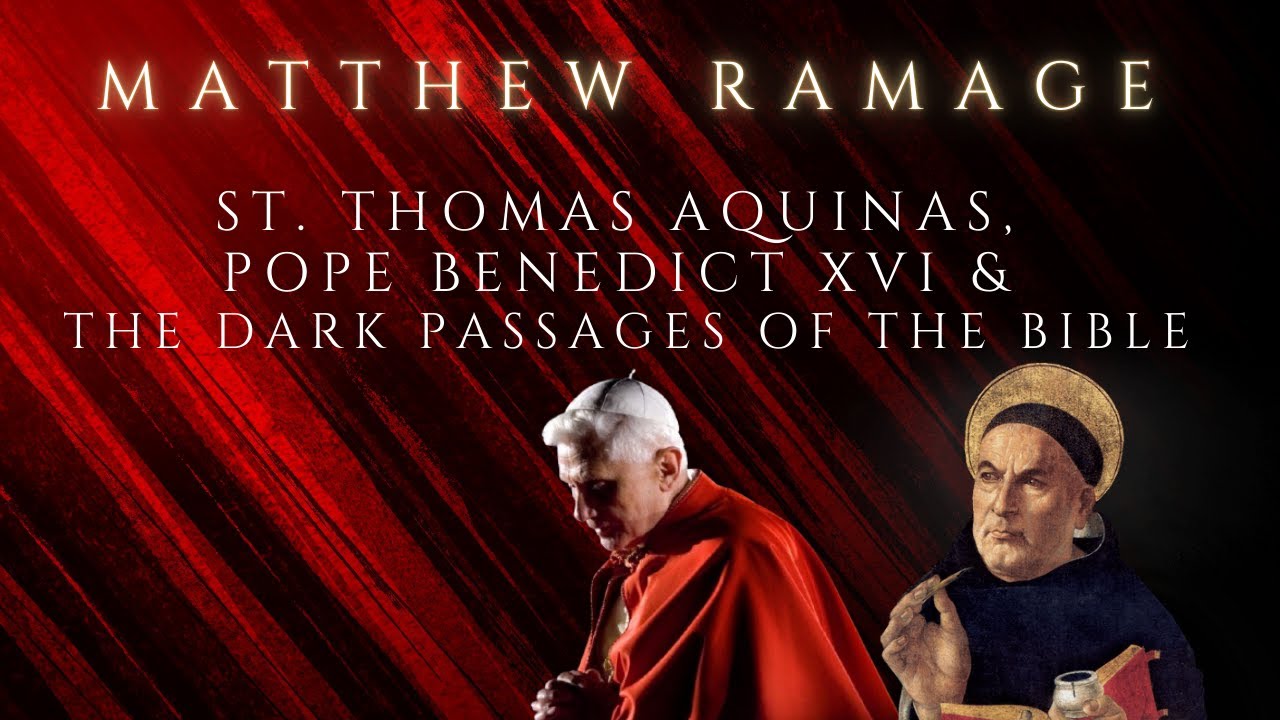 St. Thomas Aquinas, Pope Benedict XVI, and the Dark Passages of the Bible - Matthew J. Ramage