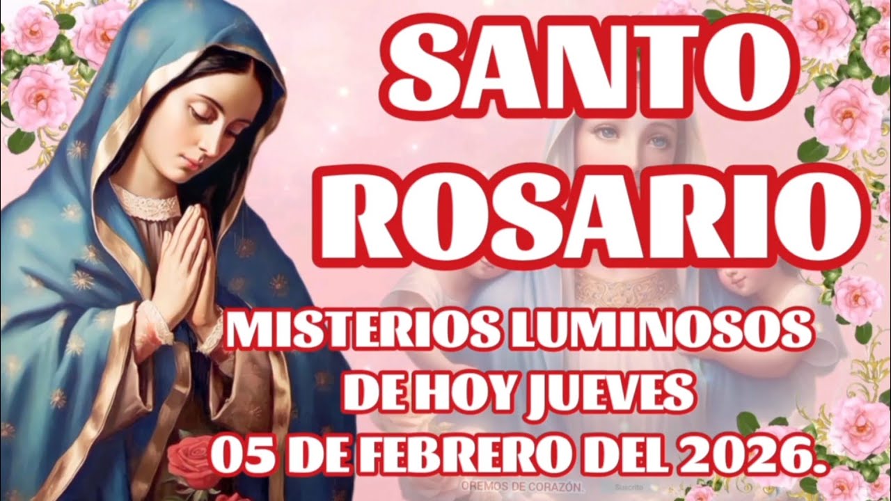 SANTO ROSARIO MISTERIOS LUMINOSOS DE HOY JUEVES 05 DE FEBRERO DEL 2026. 