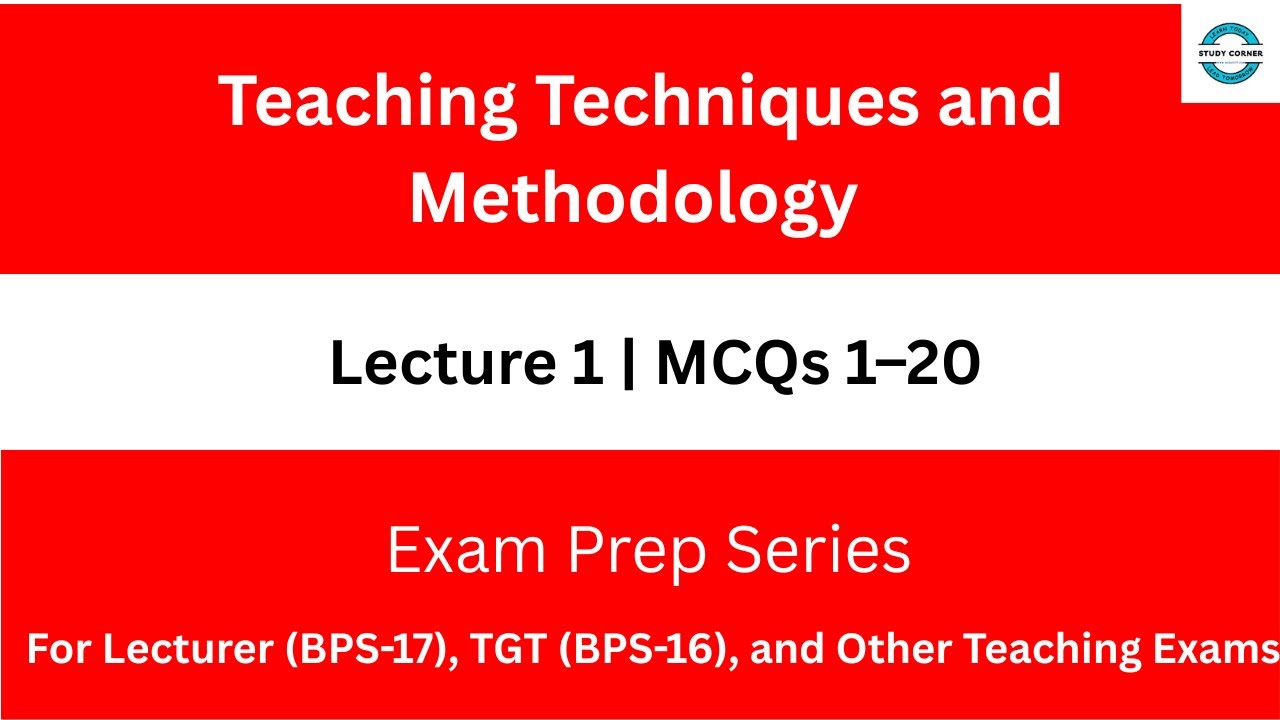 Lecture 1:Teaching Techniques & Methodology | MCQs 1–20 with Explanations | TGT & Lecturer Exam Prep