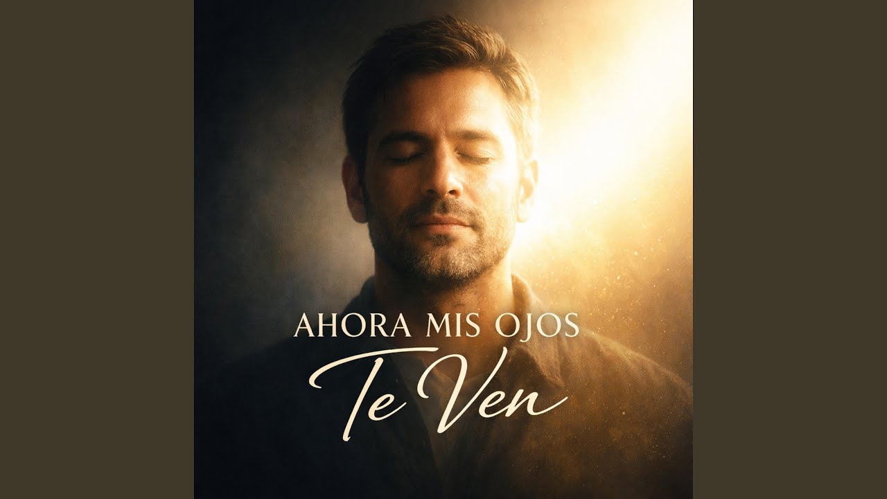 Ahora mis ojos te ven